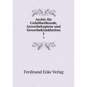   und Gewerbekrankheiten. 1 Ferdinand Enke Verlag  Books