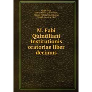 Fabi Quintiliani Institutionis oratoriae liber decimus Marco Fabio 
