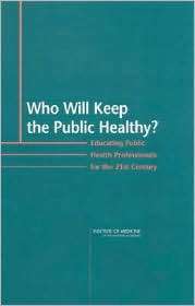 Who Will Keep the Public Healthy? Educating Public Health 
