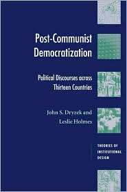 Post Communist Democratization Political Discourses Across Thirteen 
