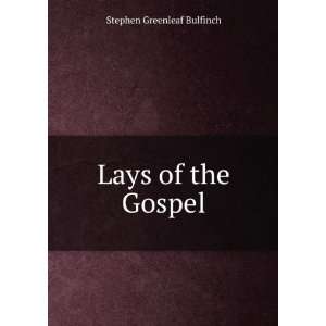  Lays of the Gospel Stephen Greenleaf Bulfinch Books