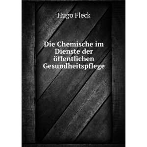   im Dienste der Ã¶ffentlichen Gesundheitspflege Hugo Fleck Books