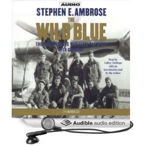   Wild Blue The Men and Boys Who Flew the B 24s Over Germany 1944 45