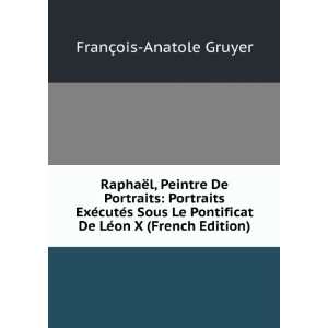   De LÃ©on X (French Edition) FranÃ§ois Anatole Gruyer Books