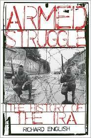 Armed Struggle The History of the IRA, (0195177533), Richard English 