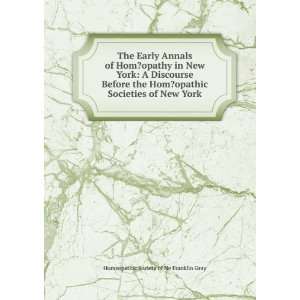   Societies of New York Homeopathic Society of Ne Franklin Gray Books