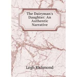 The Dairymans Daughter An Authentic Narrative Legh 