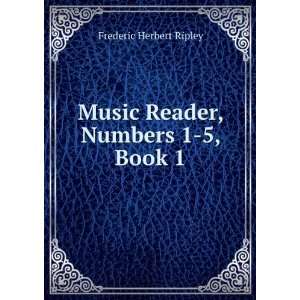  Music Reader, Numbers 1 5, Book 1 Frederic Herbert Ripley Books