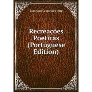   Poeticas (Portuguese Edition) Francisco Castro De Freire Books