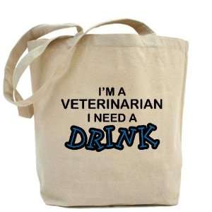  Veterinarian Need a Drink Funny Tote Bag by  