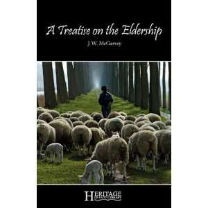    A Treatise on the Eldership [Paperback] J. W. McGarvey Books