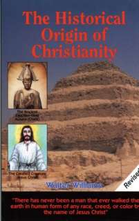   Historical Origin of Christianity by Walter Williams 