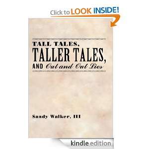 Tall Tales, Taller Tales, and Out and Out Lies III Sandy Walker 