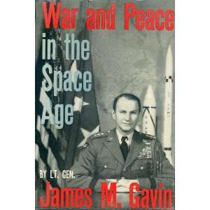 War and Peace in the Space Age James M. Gavin  Books