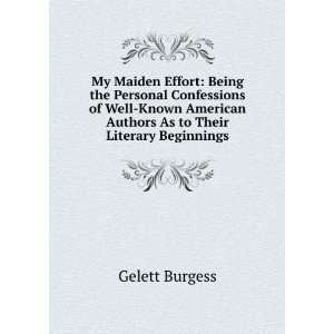   Authors As to Their Literary Beginnings Gelett Burgess Books