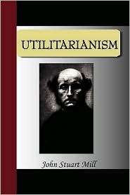 Utilitarianism, (1595478957), John Stuart Mill, Textbooks   Barnes 