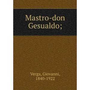  Mastro don Gesualdo; Giovanni, 1840 1922 Verga Books