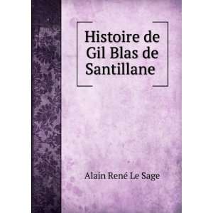   Histoire de Gil Blas de Santillane . Alain RenÃ© Le Sage Books