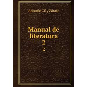  Manual de literatura. 2 Antonio Gil y ZÃ¡rate Books