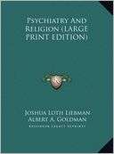 Psychiatry and Religion Joshua Loth Liebman