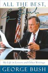 All the Best, George Bush My Life in Letters and Other Writings by 