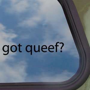  Got Queef? Black Decal Fart Qweef Car Truck Window Sticker 