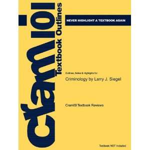  Studyguide for Criminology, 9th Edition by Larry J. Siegel 