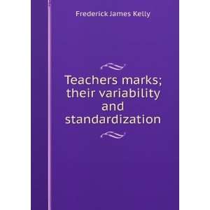  Teachers marks; their variability and standardization 