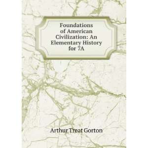   An Elementary History for 7A. Arthur Treat Gorton  Books