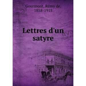  Lettres dun satyre RÃ©my de, 1858 1915 Gourmont Books