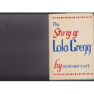  THE STORY OF LOLA GREGG [First Edition] 1st Books