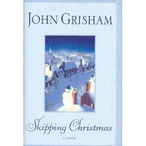    Skipping Christmas [Hardcover] John Grisham (Author) Books