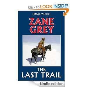 The Last Trail by Zane Grey (Halcyon Classics) Zane Grey  