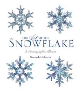   Art of the Snowflake A Photographic Album by Kenneth 