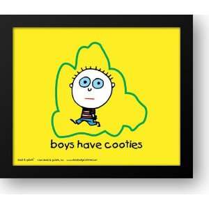  Boys Are Stupid   Cooties (postercard) 14x12 Framed Art 