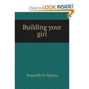  Building your girl Kenneth H Wayne Books