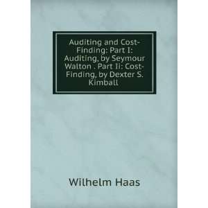   . Part Ii Cost Finding, by Dexter S. Kimball . Wilhelm Haas Books