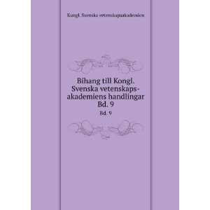   handlingar. Bd. 9 Kungl. Svenska vetenskapsakademien Books