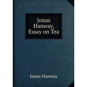  Jonas Hanway, Essay on Tea Jonas Hanway Books