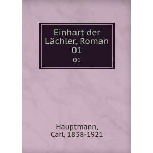    Einhart der LÃ¤chler, Roman. 01 Carl, 1858 1921 Hauptmann Books