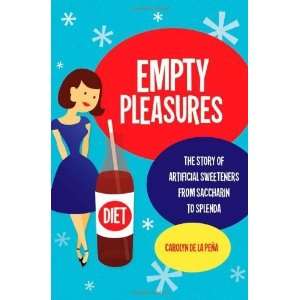  Empty Pleasures The Story of Artificial Sweeteners from 