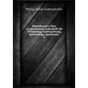   , Justizpflege, gesammte . 2 Philipp Jakob Siebenpfeiffer Books