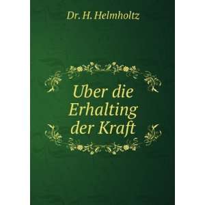  Uber die Erhalting der Kraft Dr. H. Helmholtz Books