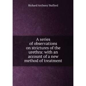  A series of observations on strictures of the urethra 