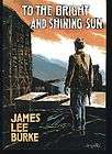 PB James Lee Burke To the Bright and Shining Sun Denn