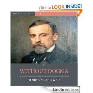 Without Dogma (Illustrated) Henryk Sienkiewicz, Charles River Editors 