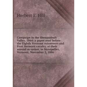   , in Montpelier, Vermont, November 2, 1886 Herbert E. Hill Books
