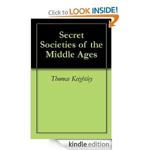 Secret Societies of the Middle Ages Thomas Keightley  