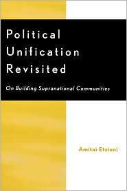 Political Unification Revisited, (0739102737), Amitai Etzioni 