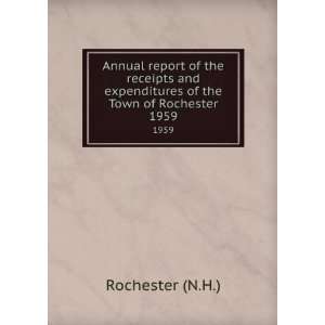   expenditures of the Town of Rochester. 1959 Rochester (N.H.) Books